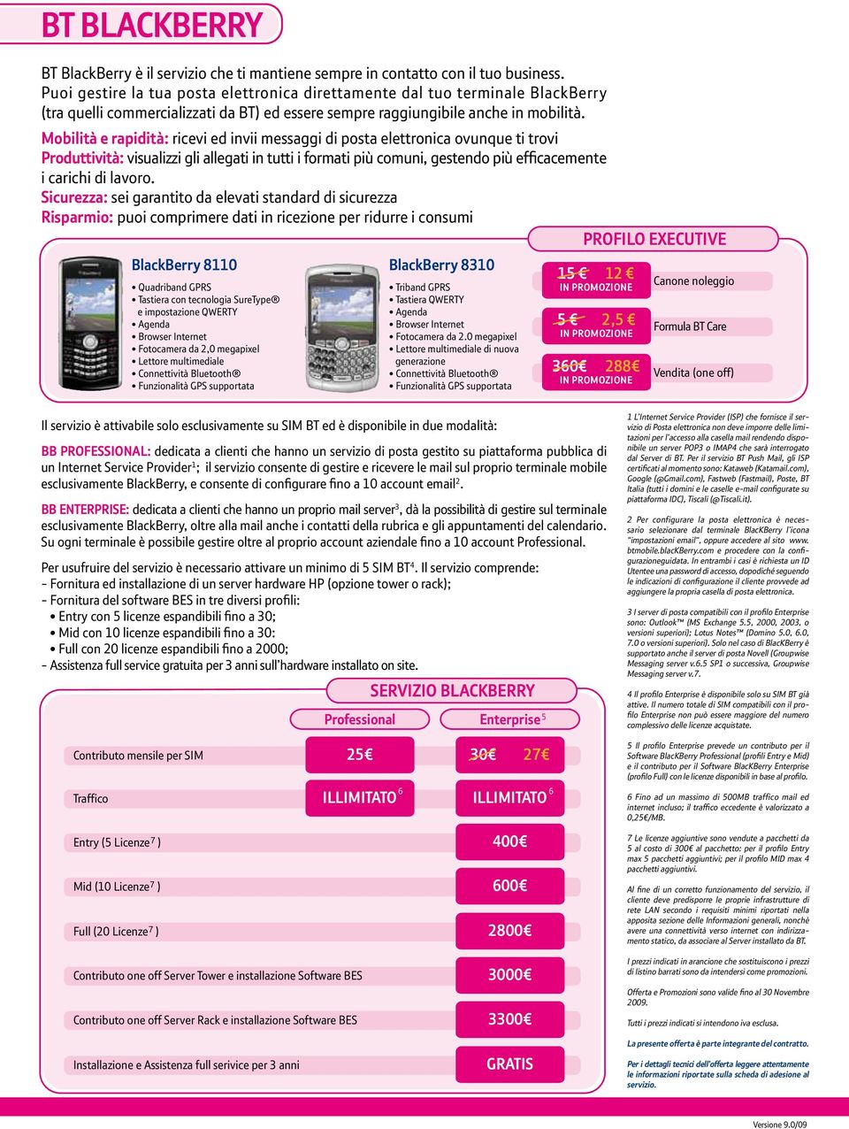 Mobilità e rapidità: ricevi ed invii messaggi di posta elettronica ovunque ti trovi Produttività: visualizzi gli allegati in tutti i formati più comuni, gestendo più efficacemente i carichi di lavoro.