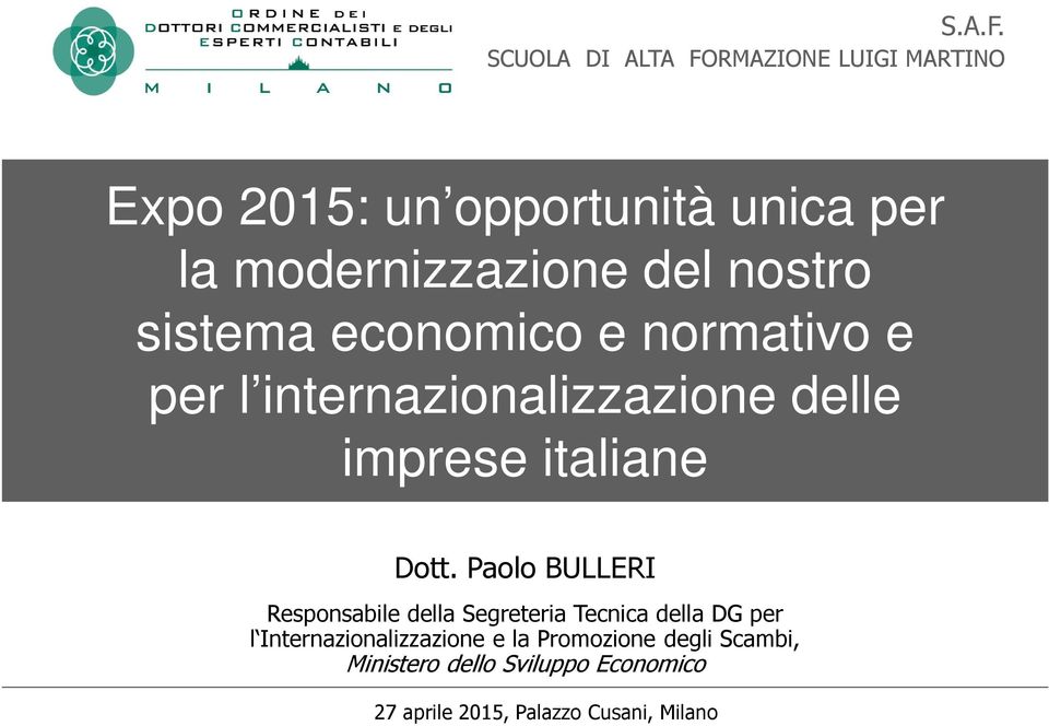 nostro sistema economico e normativo e per l internazionalizzazione delle imprese italiane Dott.