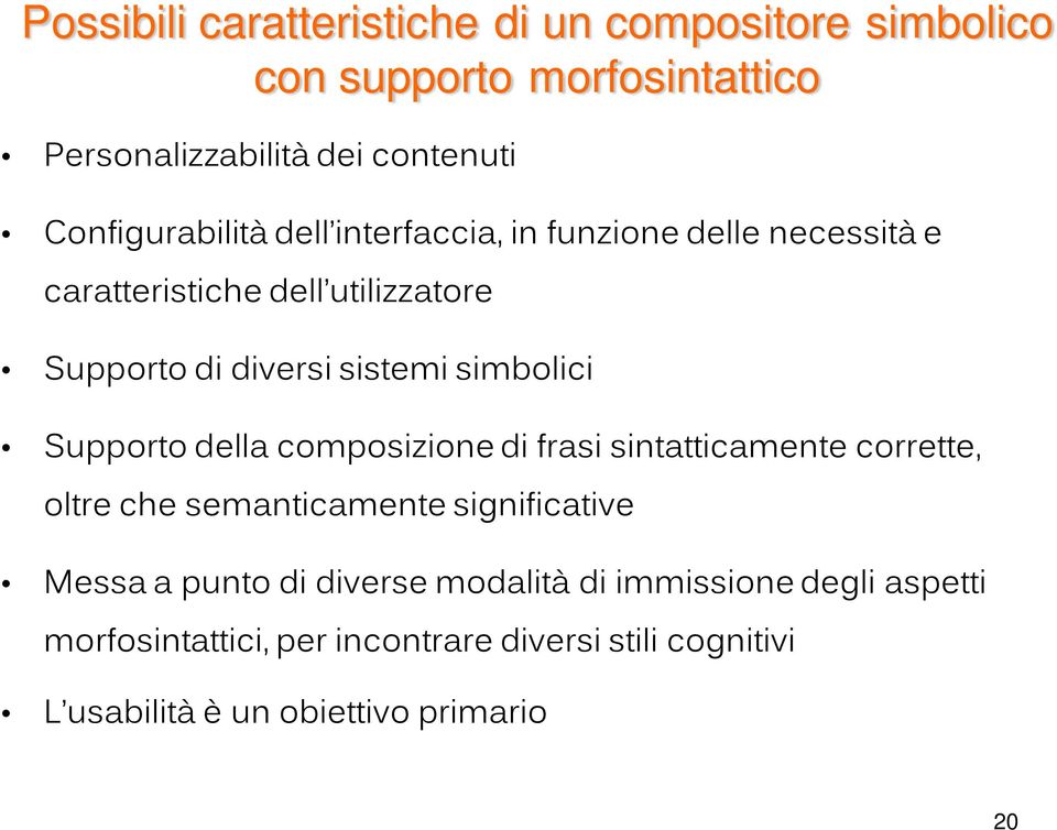 simbolici Supporto della composizione di frasi sintatticamente corrette, oltre che semanticamente significative Messa a punto