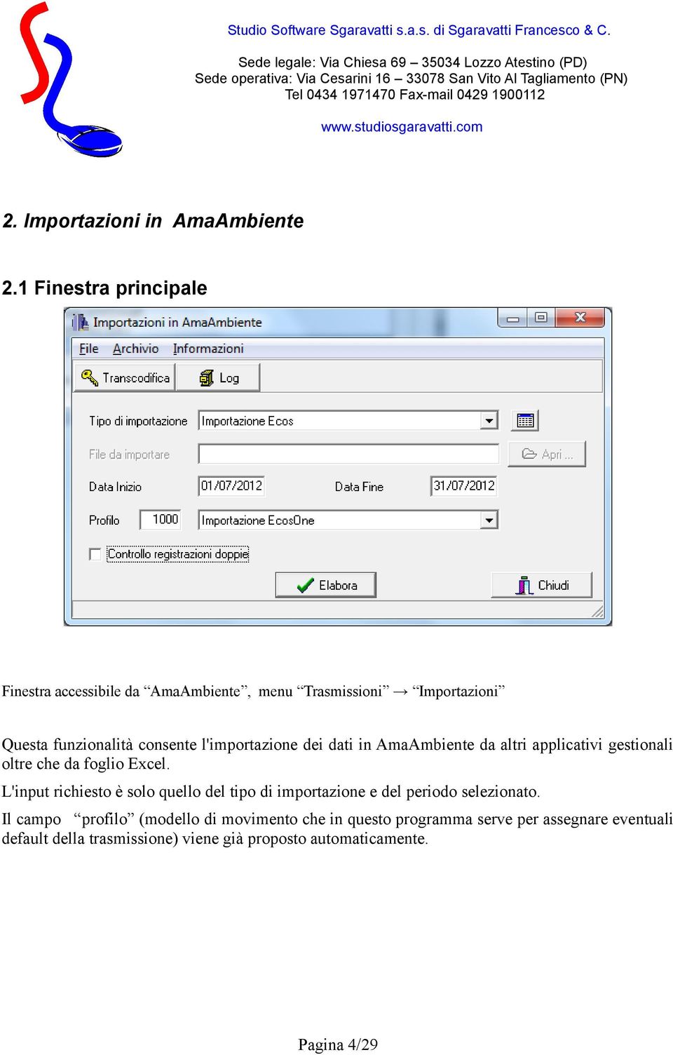 l'importazione dei dati in AmaAmbiente da altri applicativi gestionali oltre che da foglio Excel.