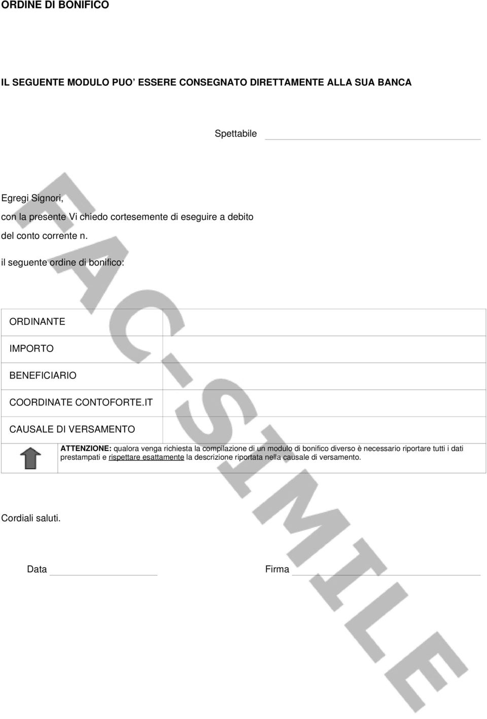 il seguente ordine di bonifico: ORDINANTE IMPORTO BENEFICIARIO COORDINATE CONTOFORTE.