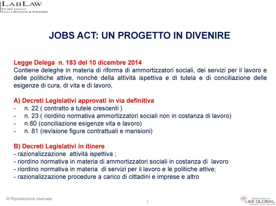 conciliazione delle esigenze di cura, di vita e di lavoro, A) Decreti Legislativi approvati in via definitiva - n. 22 ( contratto a tutele crescenti ) - n.