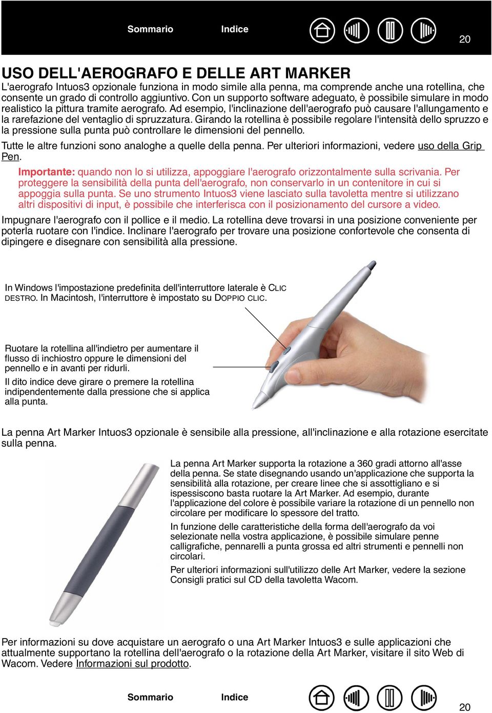 Ad esempio, l'inclinazione dell'aerografo può causare l'allungamento e la rarefazione del ventaglio di spruzzatura.