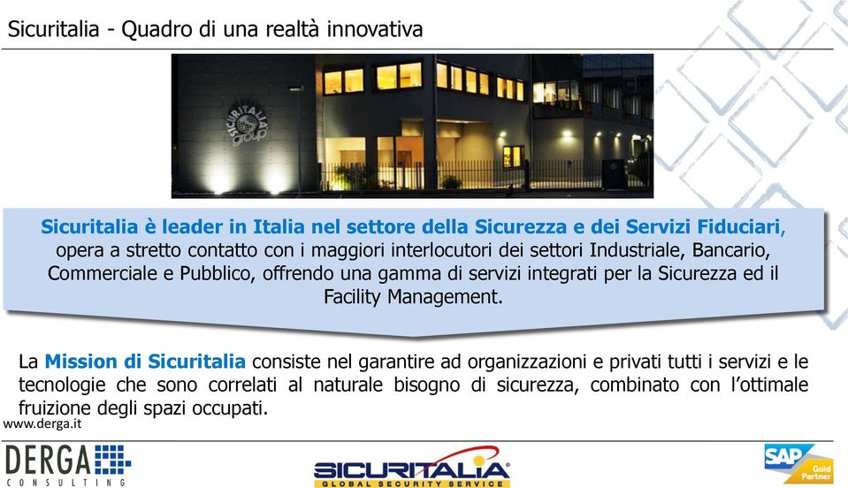 integrati per la Sicurezza ed il Facility Management.