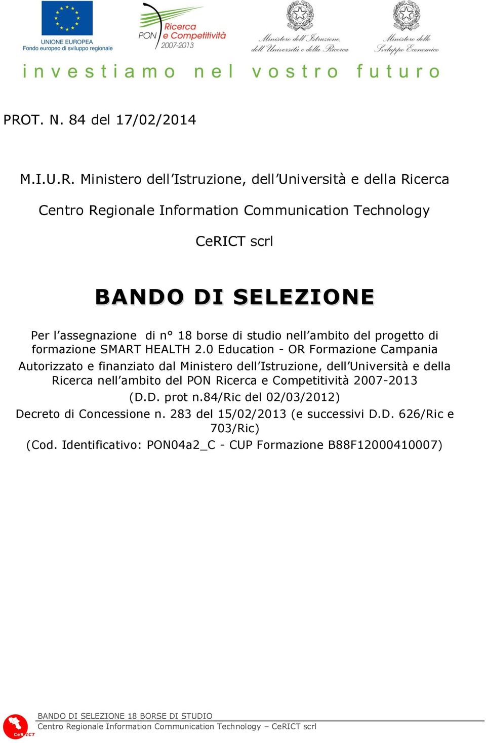 0 Education - OR Formazione Campania Autorizzato e finanziato dal Ministero dell Istruzione, dell Università e della Ricerca nell ambito del PON Ricerca e