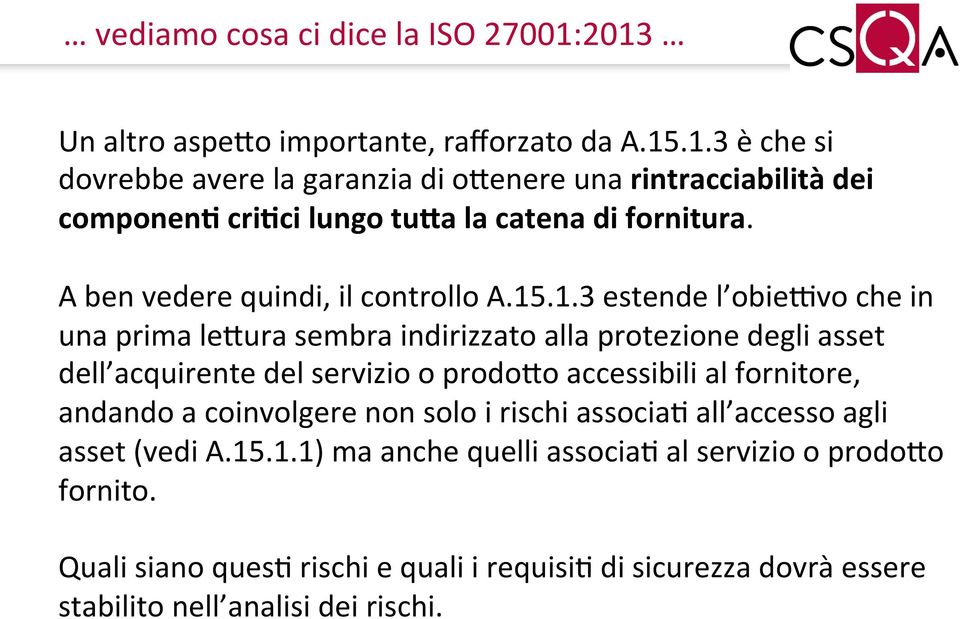 .1.3 estende l obie@vo che in una prima lenura sembra indirizzato alla protezione degli asset dell acquirente del servizio o prodono accessibili al fornitore,