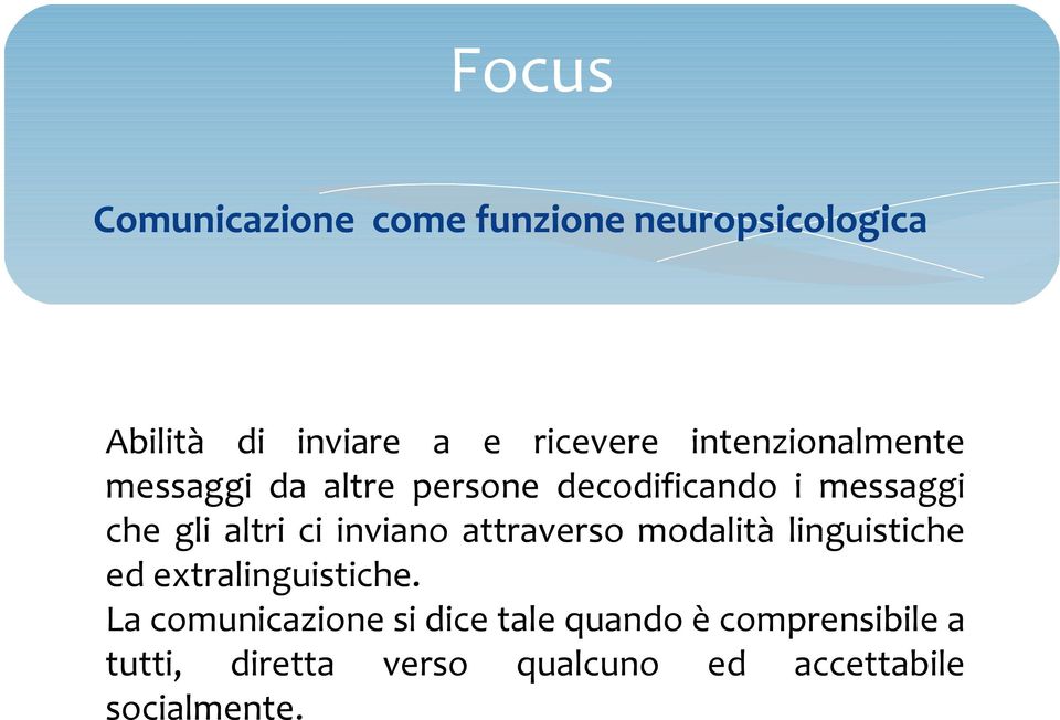 inviano attraverso modalità linguistiche ed extralinguistiche.