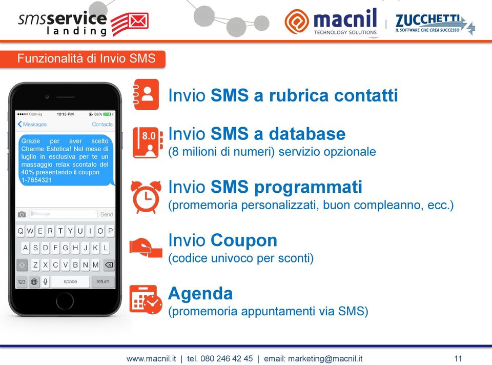 1-7654321 Invio SMS a database (8 milioni di numeri) servizio opzionale Invio SMS programmati (promemoria
