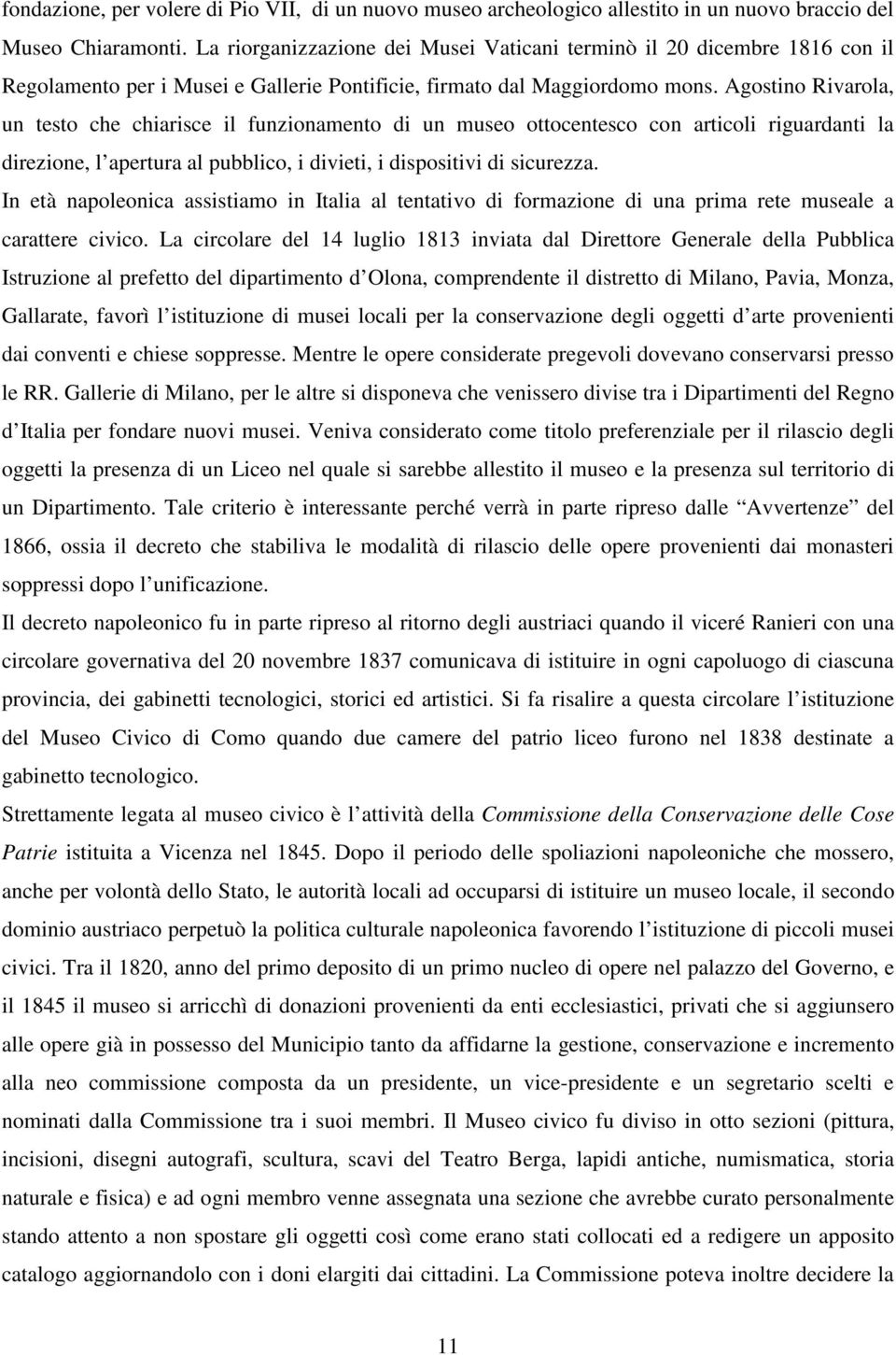 Agostino Rivarola, un testo che chiarisce il funzionamento di un museo ottocentesco con articoli riguardanti la direzione, l apertura al pubblico, i divieti, i dispositivi di sicurezza.