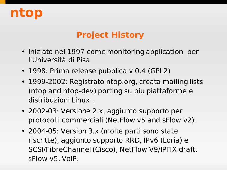 org, creata mailing lists (ntop and ntop-dev) porting su piu piattaforme e distribuzioni Linux. 2002-03: Versione 2.