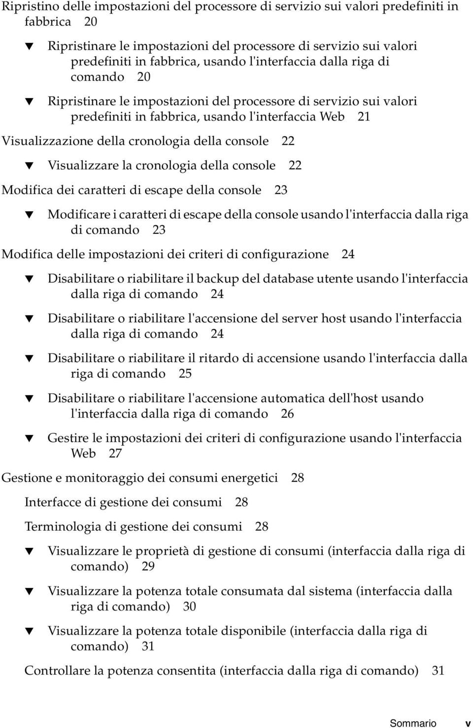 console 22 Visualizzare la cronologia della console 22 Modifica dei caratteri di escape della console 23 Modificare i caratteri di escape della console usando l'interfaccia dalla riga di comando 23