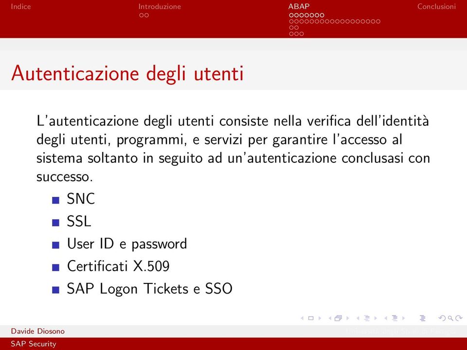 accesso al sistema soltanto in seguito ad un autenticazione conclusasi con