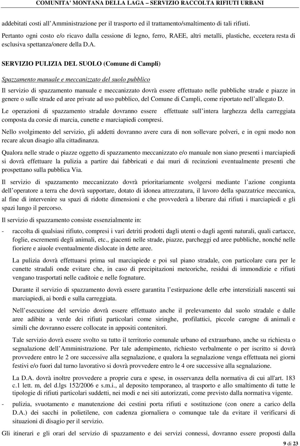 E, altri metalli, plastiche, eccetera resta di esclusiva spettanza/onere della D.A.