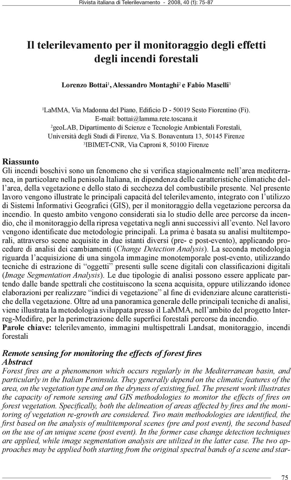 Bonaventura 13, 50145 Firenze 3 IBIMET-CNR, Via Caproni 8, 50100 Firenze Riassunto Gli incendi boschivi sono un fenomeno che si verifica stagionalmente nell area mediterranea, in particolare nella