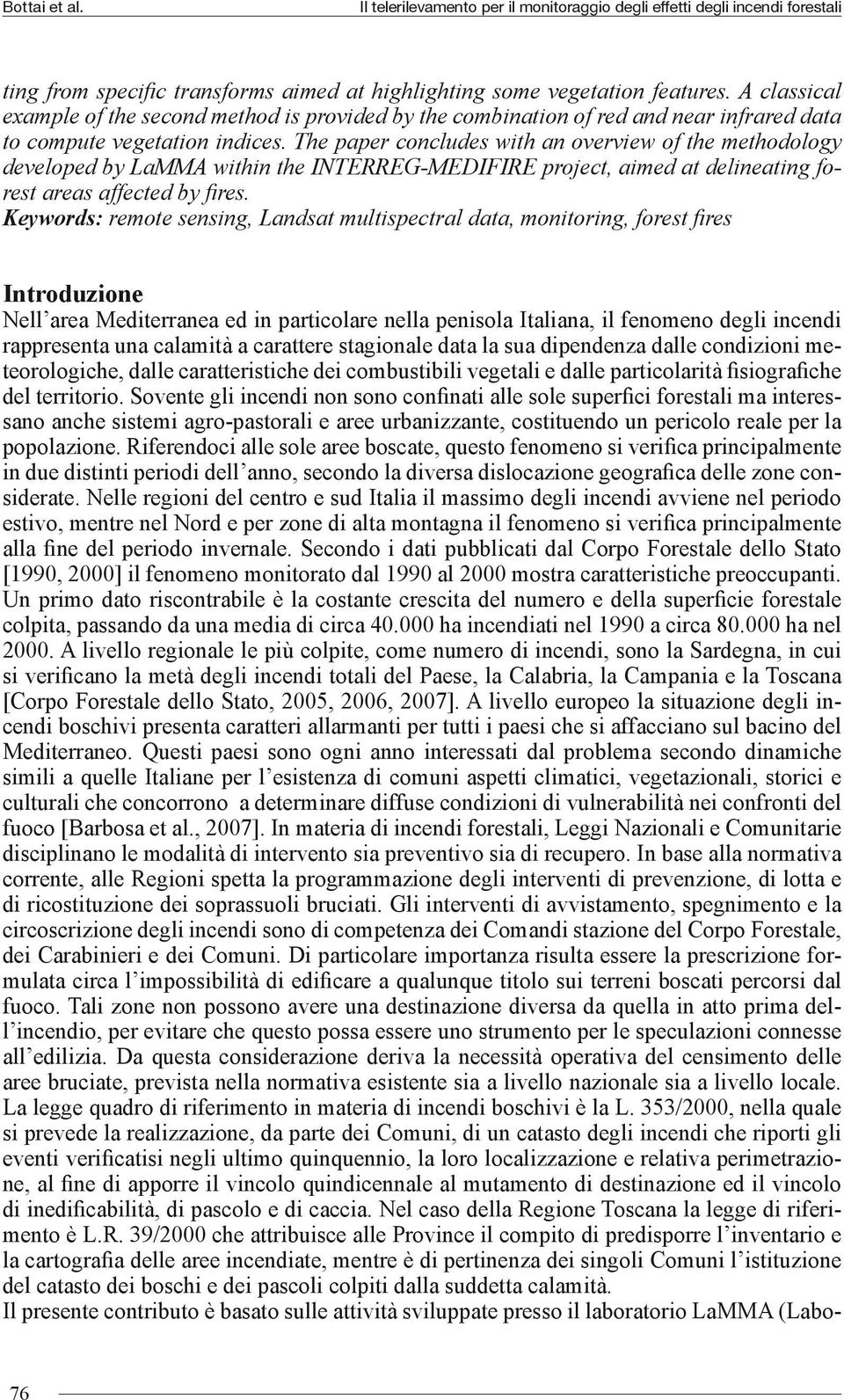 The paper concludes with an overview of the methodology developed by LaMMA within the INTERREG-MEDIFIRE project, aimed at delineating forest areas affected by fires.