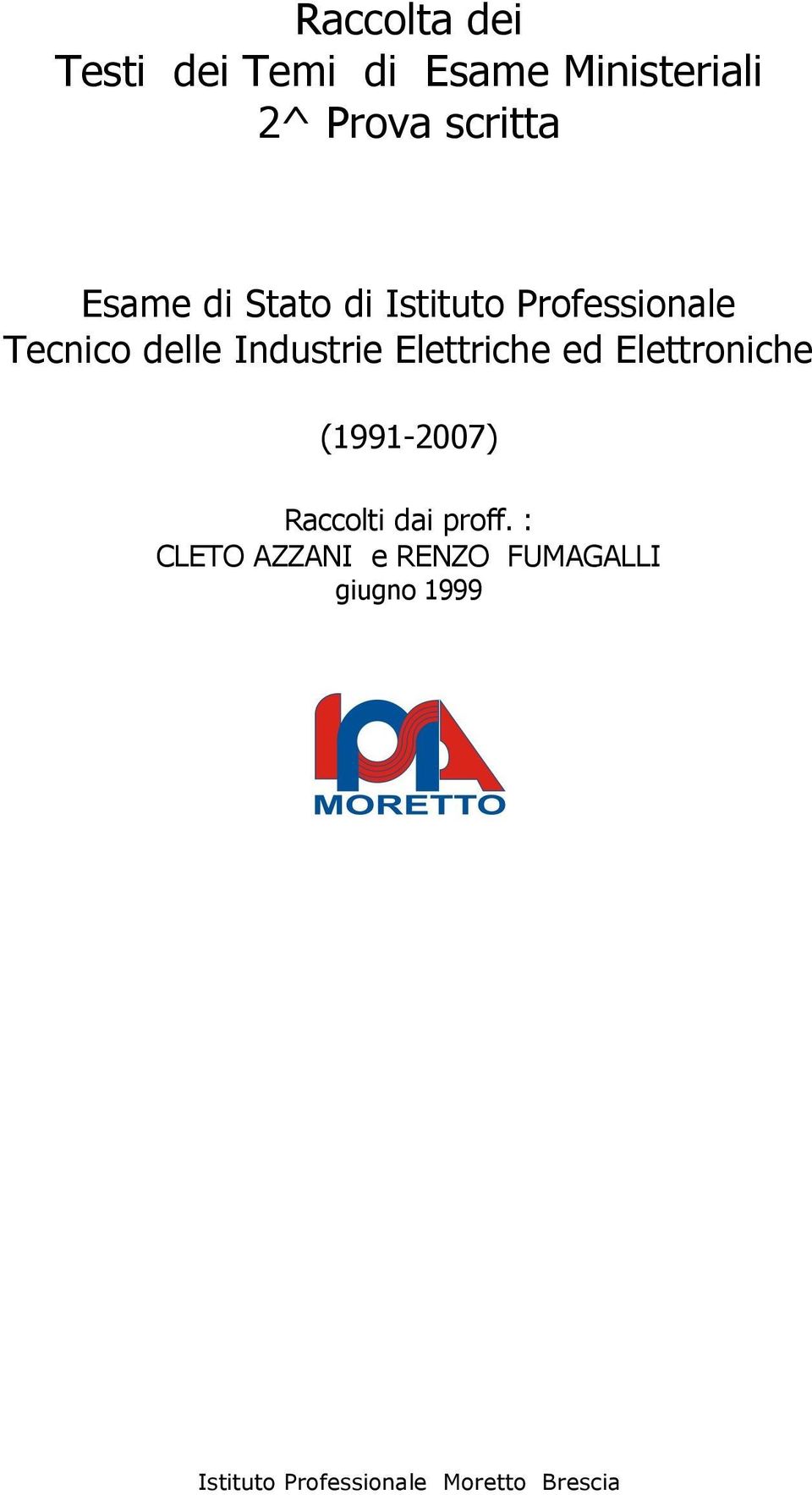 Elettriche ed Elettroniche (1991-2007) Raccolti dai proff.