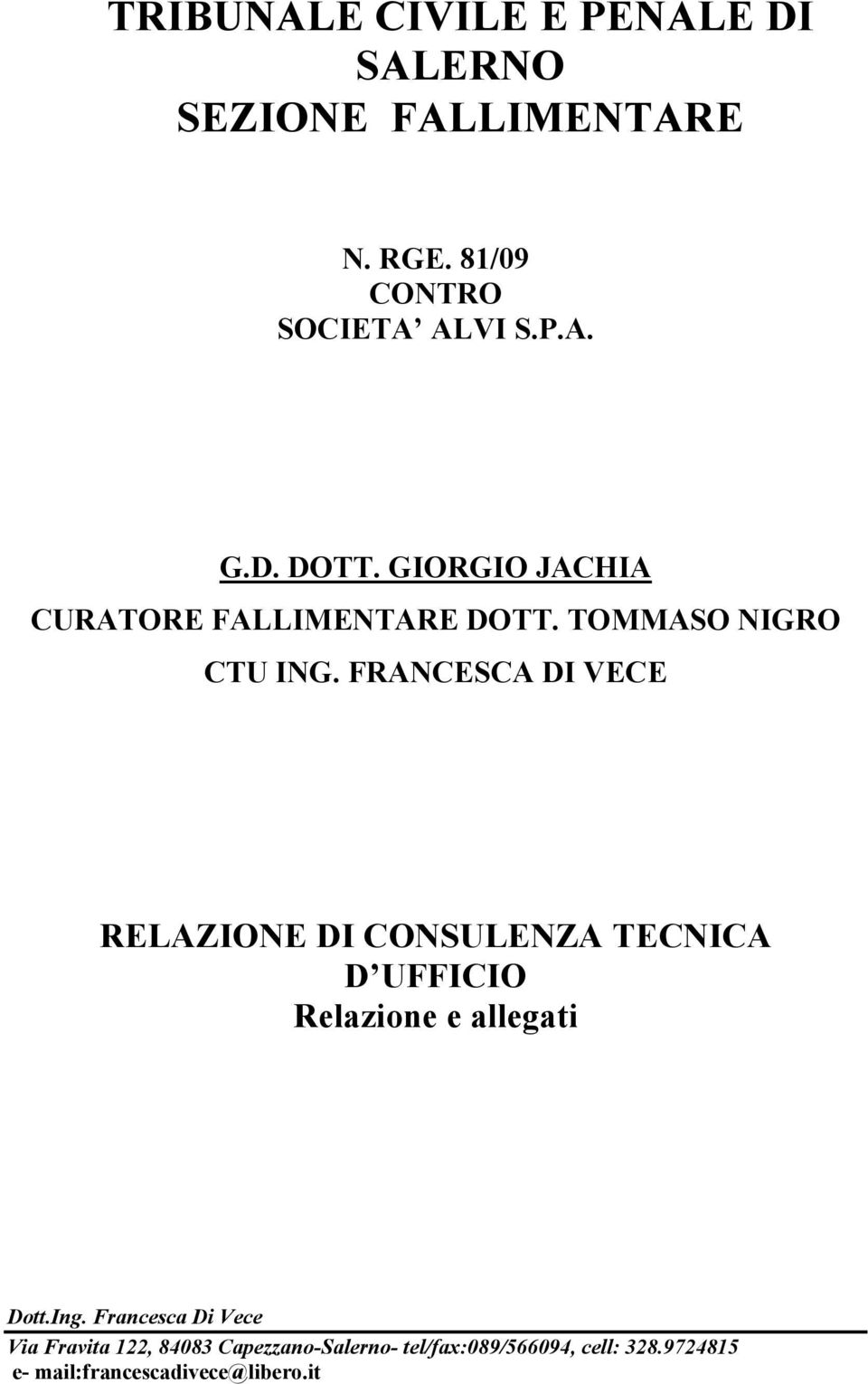 FRANCESCA DI VECE RELAZIONE DI CONSULENZA TECNICA D UFFICIO Relazione e allegati Dott.Ing.