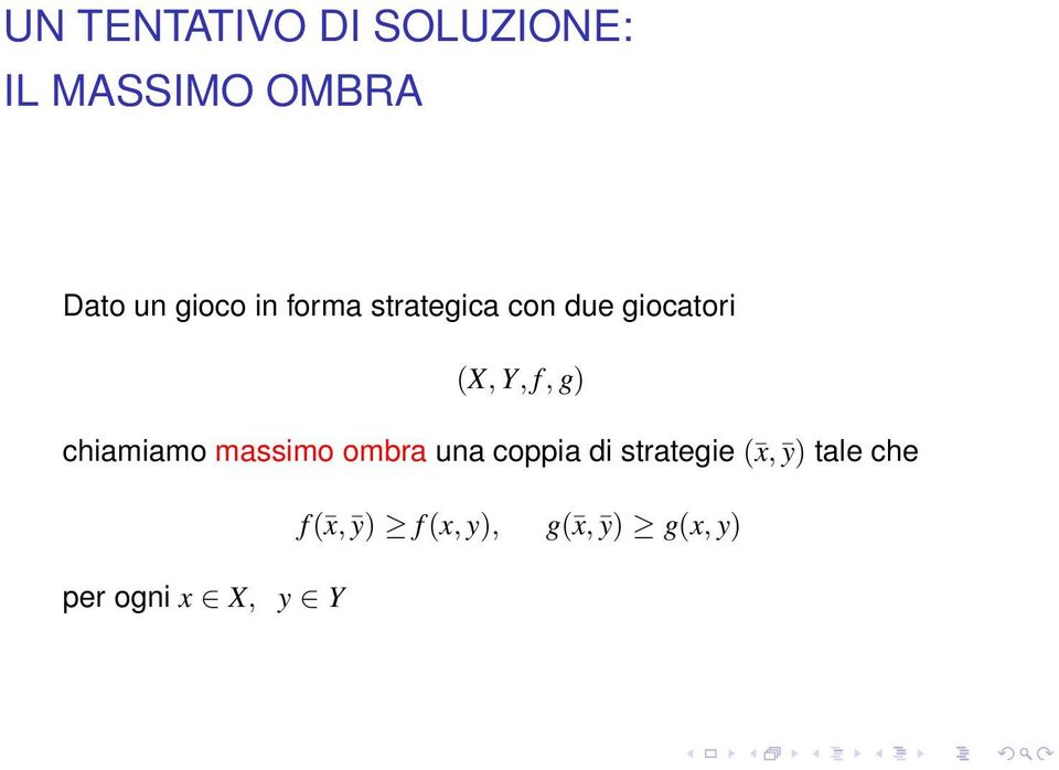 chiamiamo massimo ombra una coppia di strategie ( x, ȳ)