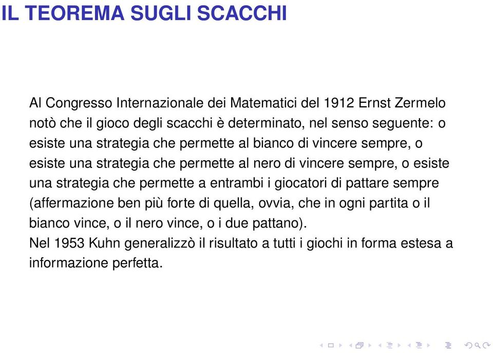 o esiste una strategia che permette a entrambi i giocatori di pattare sempre (affermazione ben più forte di quella, ovvia, che in ogni partita