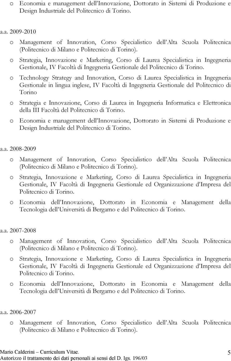 Innovazione, Corso di Laurea in Ingegneria Informatica e Elettronica della III Facoltà del Politecnico di Torino.