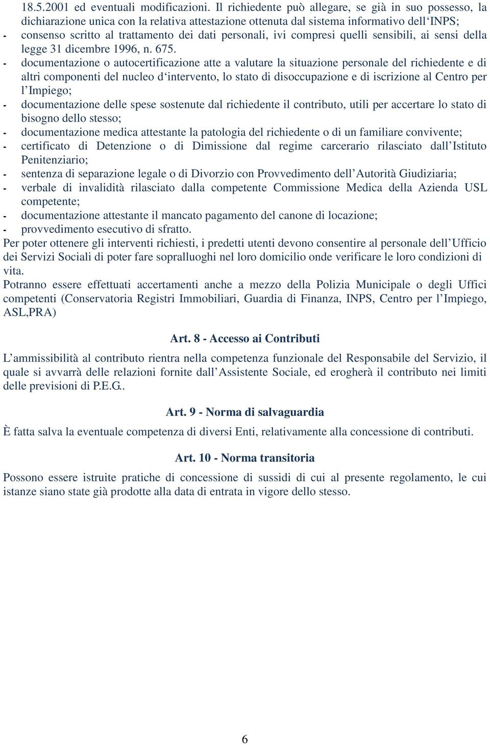 personali, ivi compresi quelli sensibili, ai sensi della legge 31 dicembre 1996, n. 675.