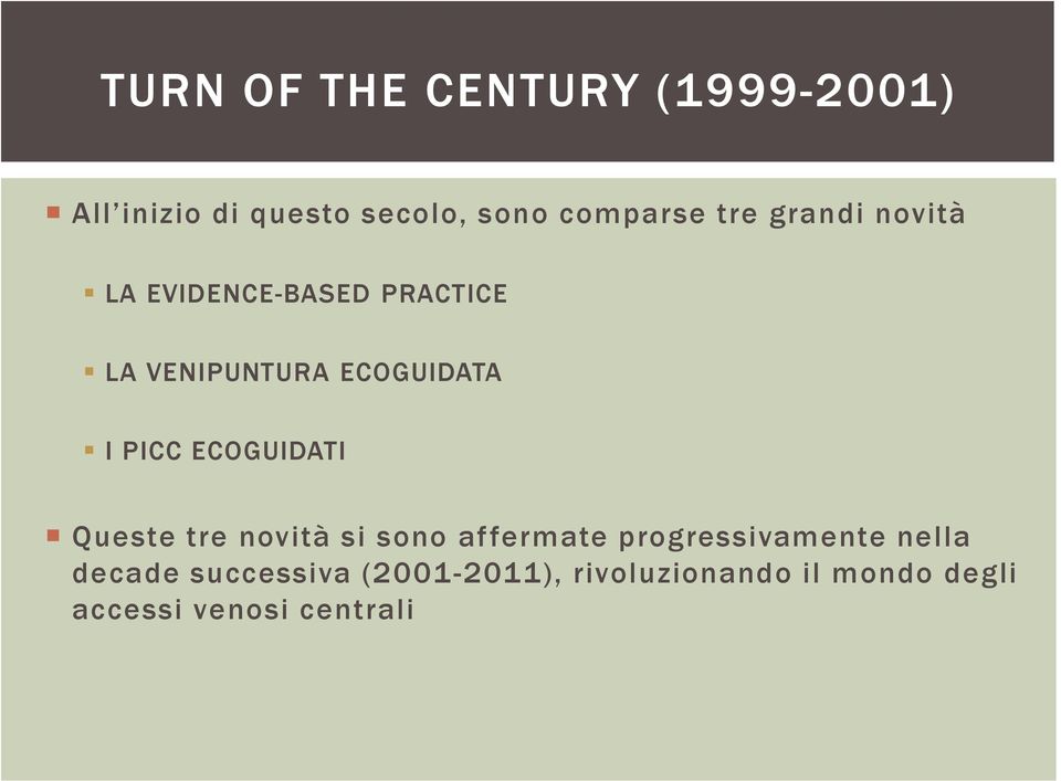 PICC ECOGUIDATI Queste tre novità si sono affermate progressivamente nella