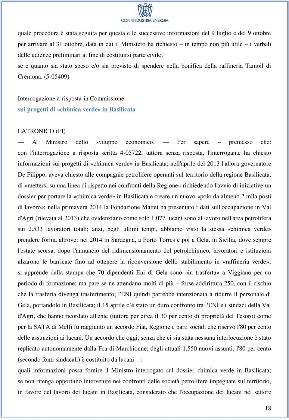 (5-05409) Interrogazione a risposta in Commissione sui progetti di «chimica verde» in Basilicata LATRONICO (FI) Al Ministro dello sviluppo economico.