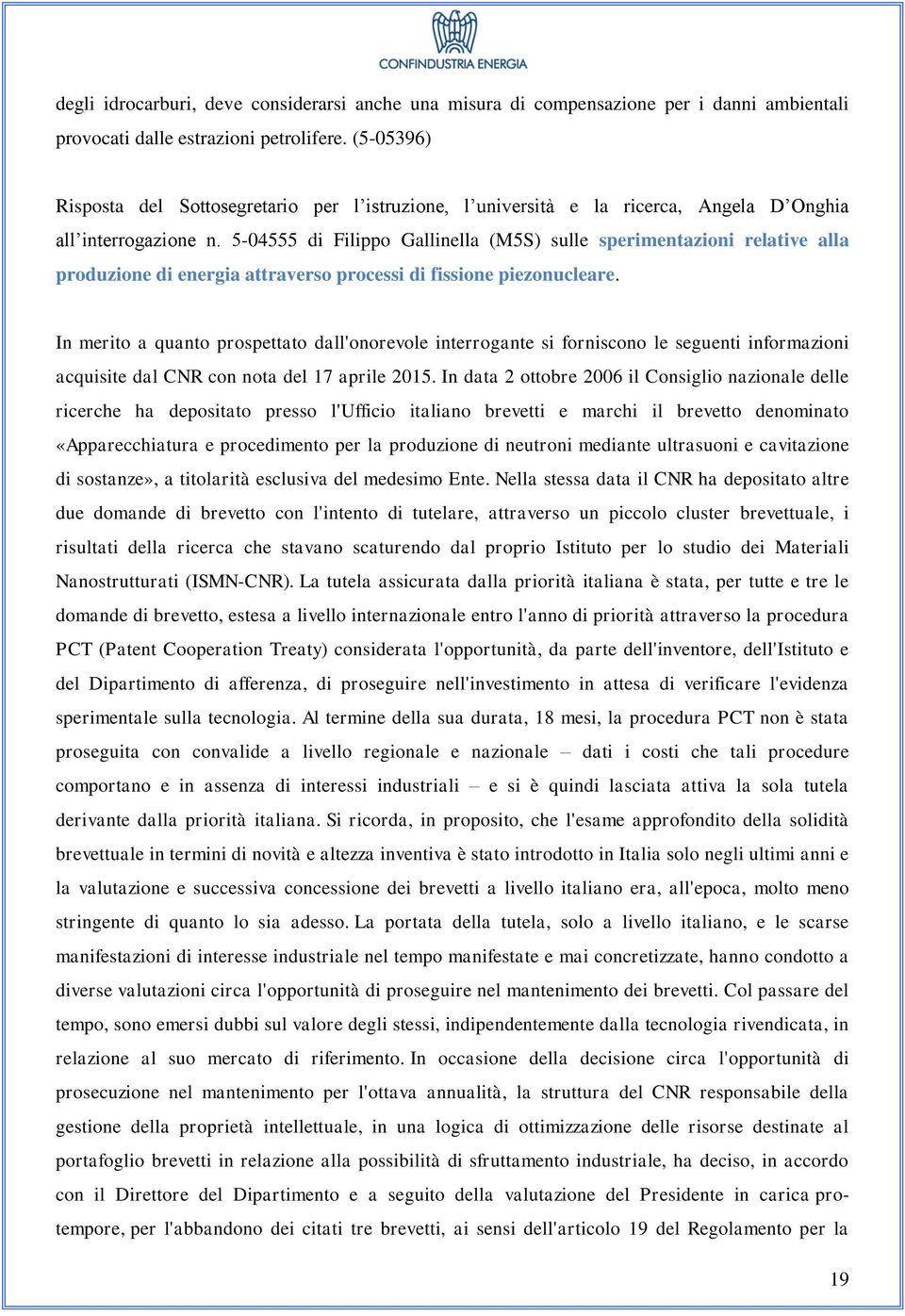 5-04555 di Filippo Gallinella (M5S) sulle sperimentazioni relative alla produzione di energia attraverso processi di fissione piezonucleare.