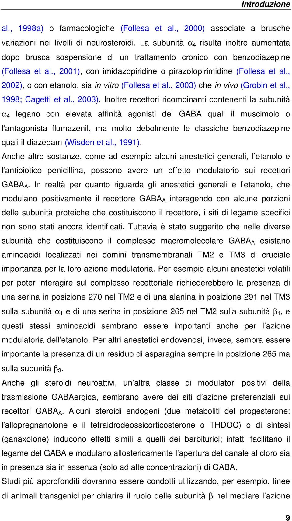 , 2002), o con etanolo, sia in vitro (Follesa et al., 2003) 