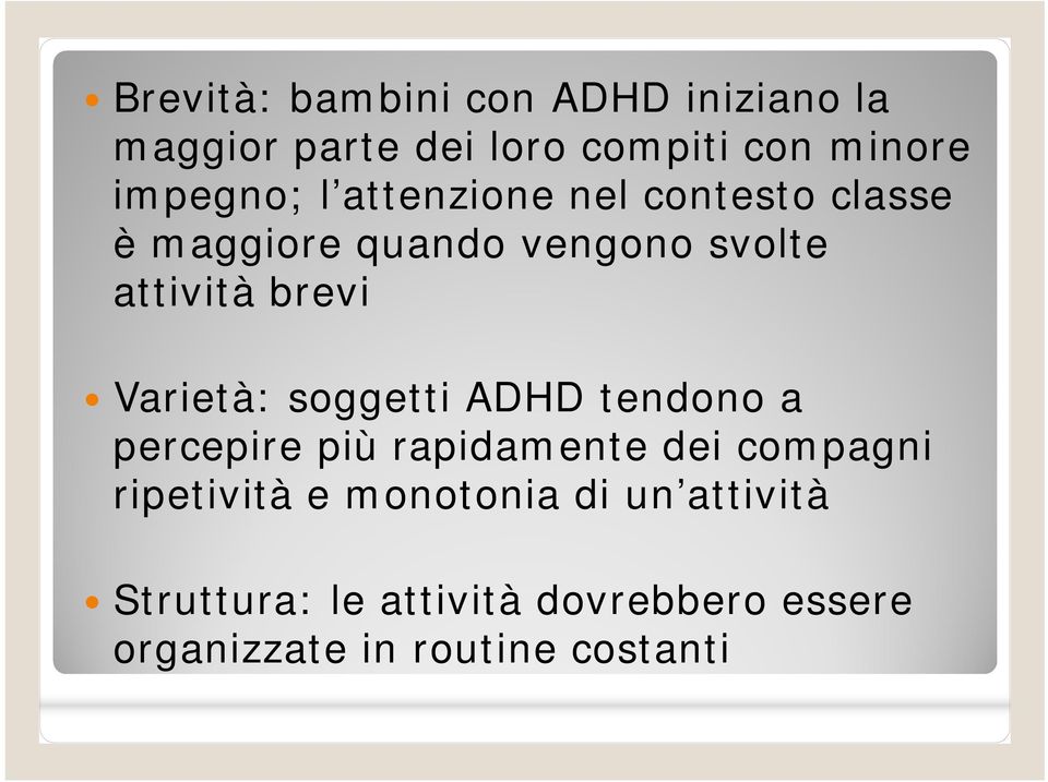 brevi Varietà: soggetti ADHD tendono a percepire più rapidamente dei compagni