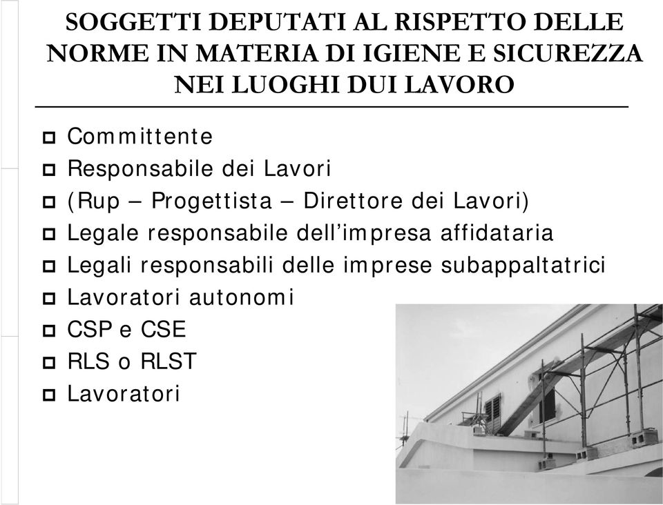 Direttore dei Lavori) Legale responsabile dell impresa affidataria Legali