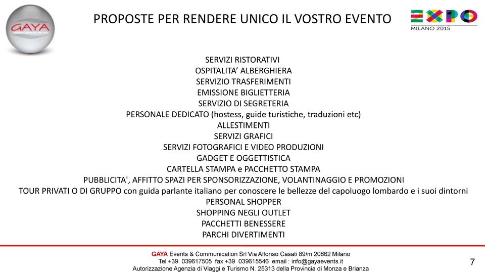 OGGETTISTICA CARTELLA STAMPA e PACCHETTO STAMPA PUBBLICITA', AFFITTO SPAZI PER SPONSORIZZAZIONE, VOLANTINAGGIO E PROMOZIONI TOUR PRIVATI O DI GRUPPO con