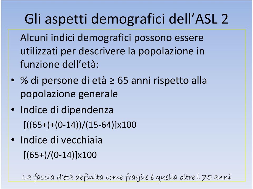 alla popolazione generale Indice di dipendenza [((65+)+(0-14))/(15-64)]x100 Indice di