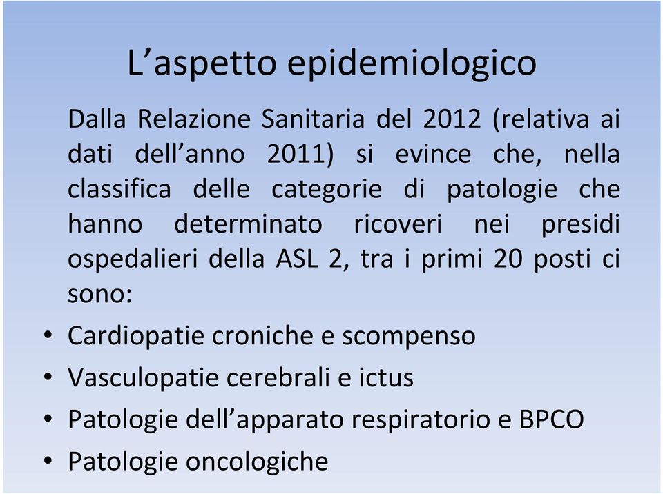 presidi ospedalieri della ASL 2, tra i primi 20 posti ci sono: Cardiopatie croniche e scompenso