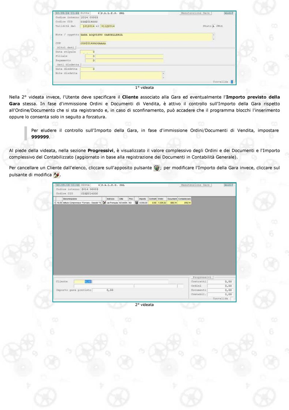 programma blocchi l'inserimento oppure lo consenta solo in seguito a forzatura. Per eludere il controllo sull'importo della Gara, in fase d'immissione Ordini/Documenti di Vendita, impostare 999999.