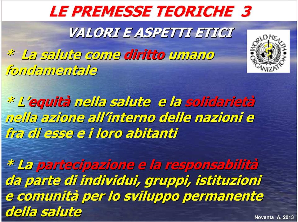 fra di esse e i loro abitanti * La partecipazione e la responsabilità da parte di