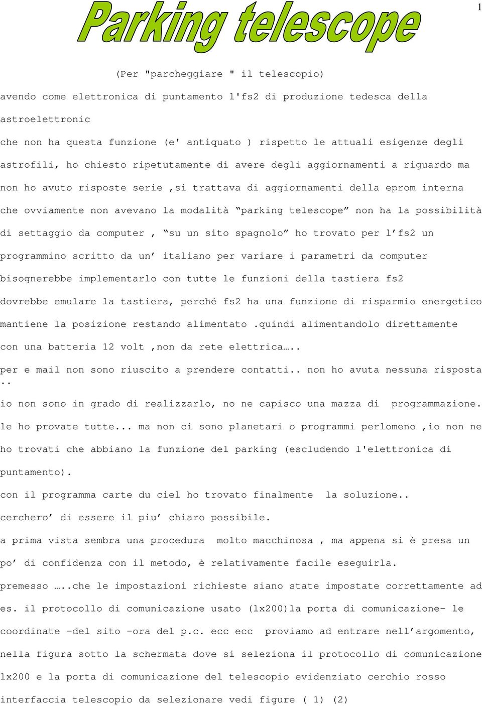 modalità parking telescope non ha la possibilità di settaggio da computer, su un sito spagnolo ho trovato per l fs2 un programmino scritto da un italiano per variare i parametri da computer