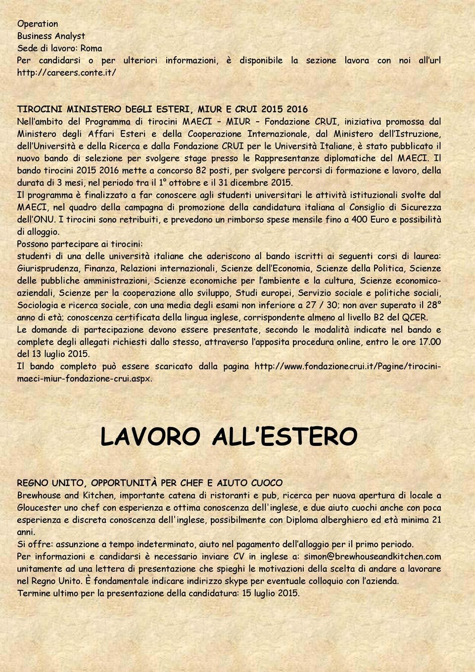 Internazionale, dal Ministero dell Istruzione, dell Università e della Ricerca e dalla Fondazione CRUI per le Università Italiane, è stato pubblicato il nuovo bando di selezione per svolgere stage