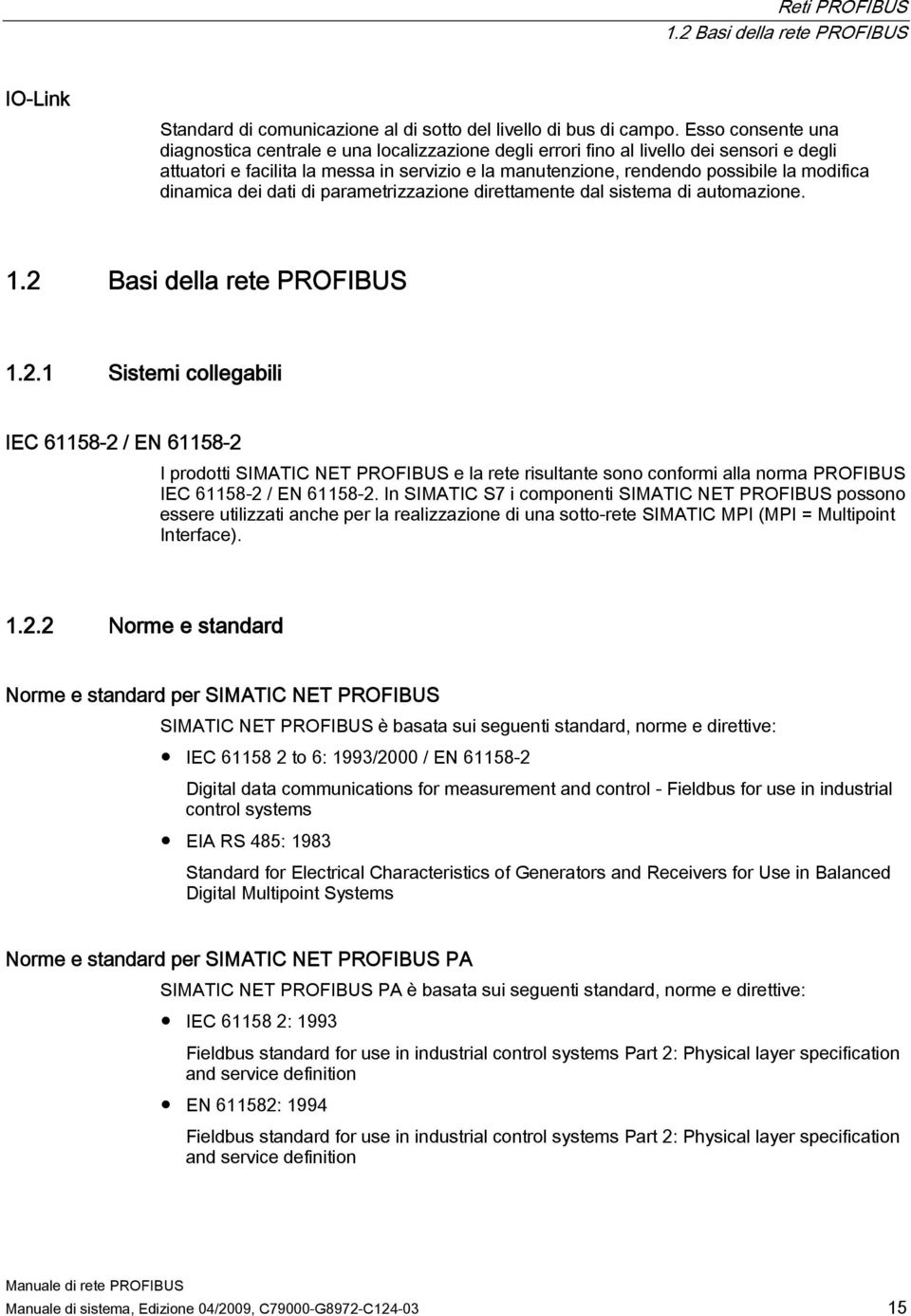 modifica dinamica dei dati di parametrizzazione direttamente dal sistema di automazione. 1.2 