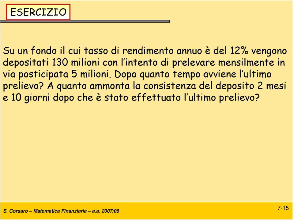 5 milioni. Dopo quanto tempo avviene l ultimo prelievo?