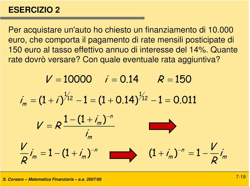 annuo di interesse del 4%. Quante rate dovrò versare? Con quale eventuale rata aggiuntiva?