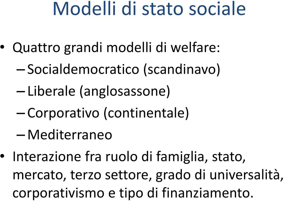 (continentale) Mediterraneo Interazione fra ruolo di famiglia, stato,