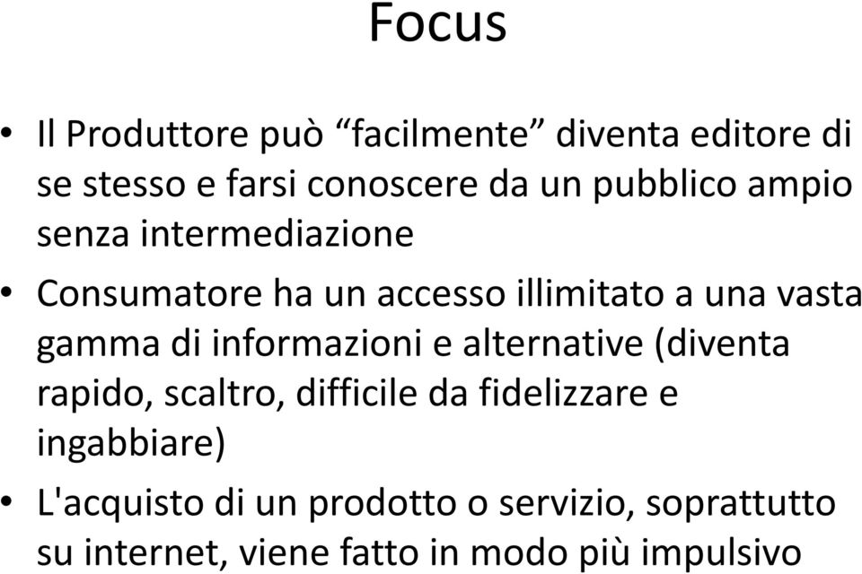 di informazioni e alternative (diventa rapido, scaltro, difficile da fidelizzare e