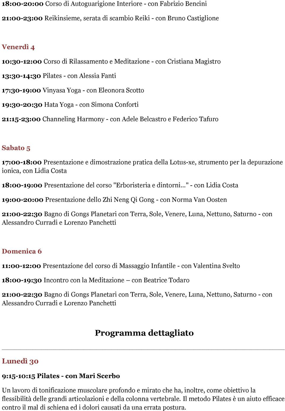 Belcastro e Federico Tafuro Sabato 5 17:00-18:00 Presentazione e dimostrazione pratica della Lotus-xe, strumento per la depurazione ionica, con Lidia Costa 18:00-19:00 Presentazione del corso