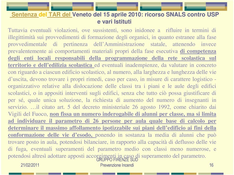 della fase esecutiva di competenza degli enti locali responsabili della programmazione della rete scolastica sul territorio e dell edilizia scolastica ed eventuali inadempienze, da valutare in