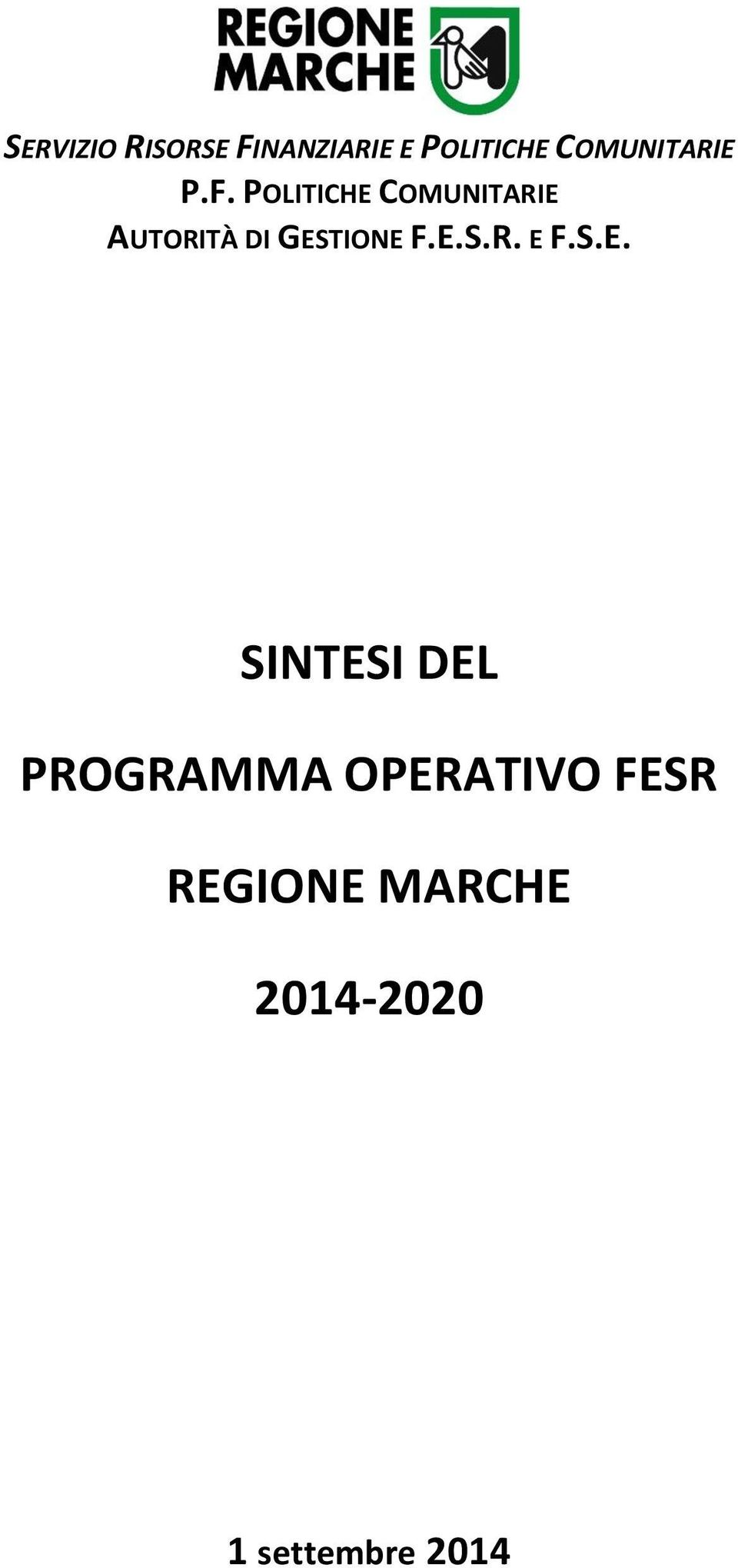 POLITICHE COMUNITARIE AUTORITÀ DI GESTIONE F.E.S.R. E F.