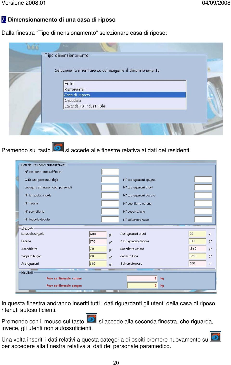 In questa finestra andranno inseriti tutti i dati riguardanti gli utenti della casa di riposo ritenuti autosufficienti.