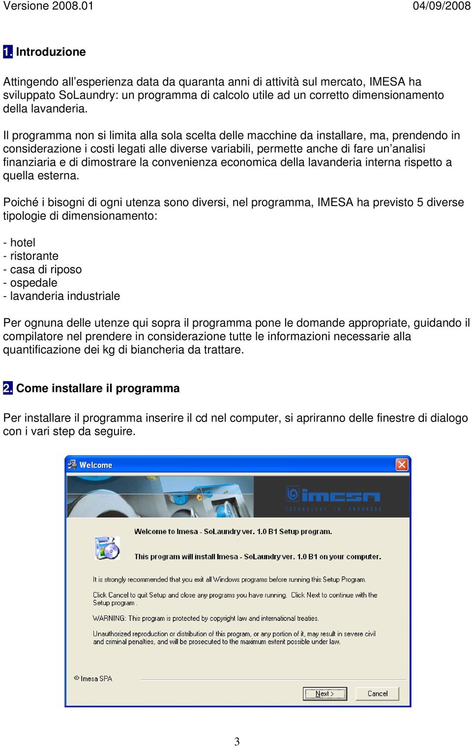 dimostrare la convenienza economica della lavanderia interna rispetto a quella esterna.