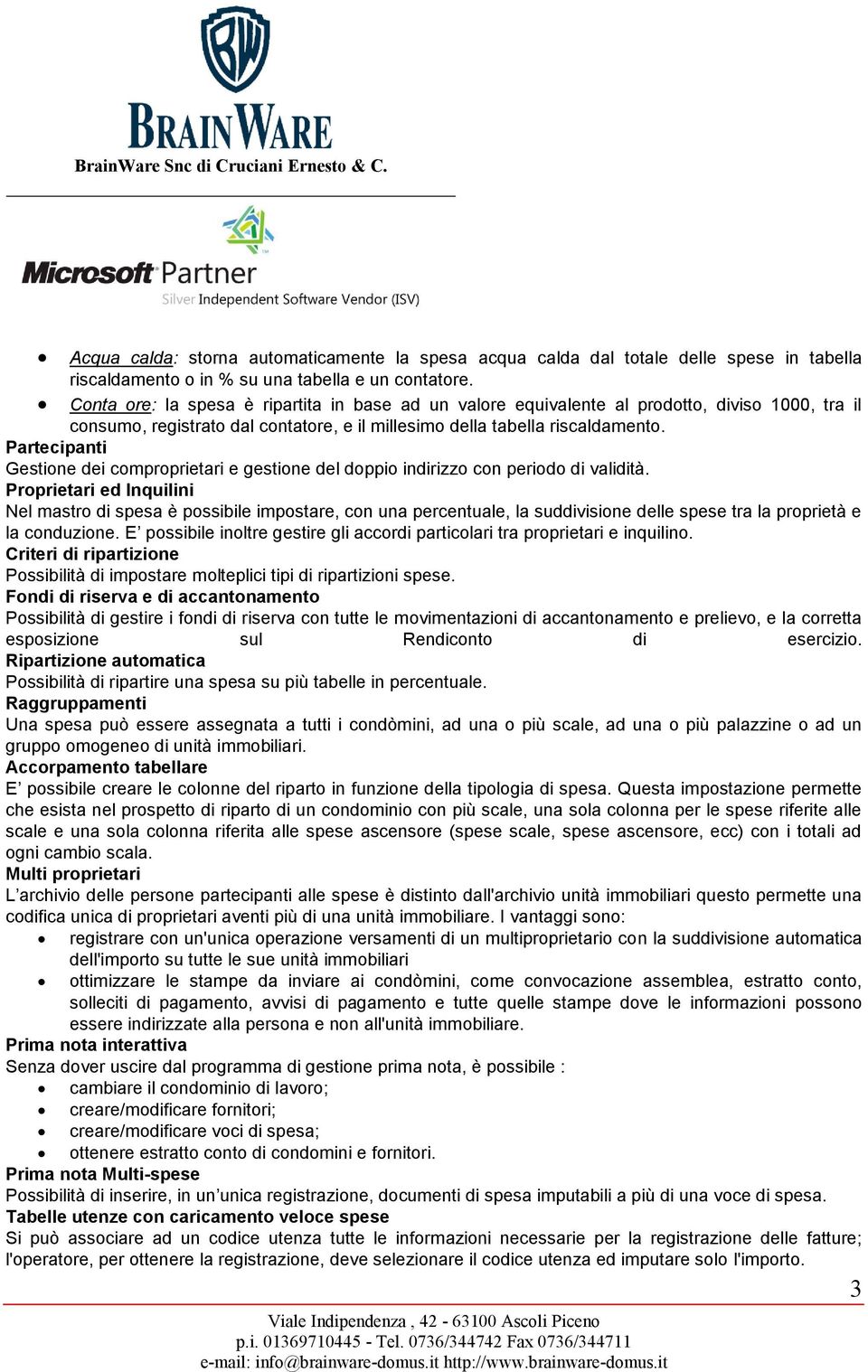 Partecipanti Gestione dei comproprietari e gestione del doppio indirizzo con periodo di validità.