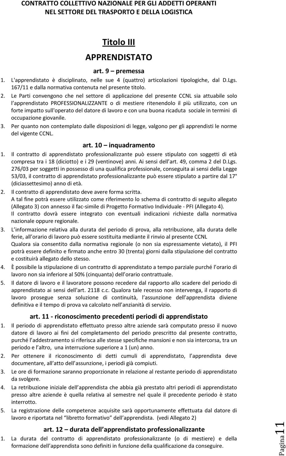 sull'operato del datore di lavoro e con una buona ricaduta sociale in termini di occupazione giovanile. 3.